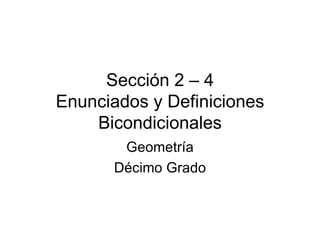 Sección 2 – 4 Enunciados y Definiciones Bicondicionales Geometría Décimo Grado 