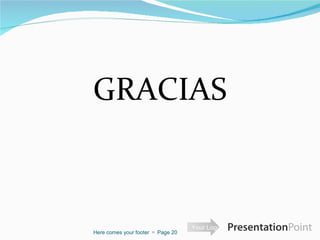 GRACIAS Here comes your footer     Page  