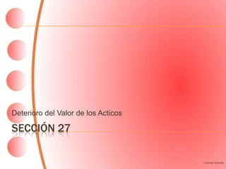 Deterioro del Valor de los Acticos

SECCIÓN 27

                                     Lorenzo Estrada
 