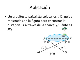 AplicaciónUn arquitecto paisajista coloca los triángulos mostrados en la figura para encontrar la distancia JK a través de la charca. ¿Cuánto es JK?