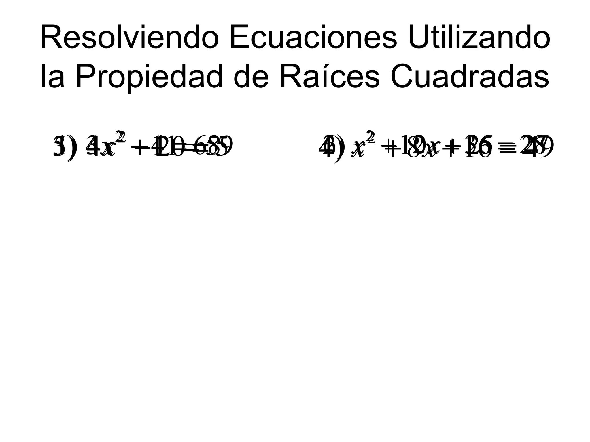 Resolviendo Ecuaciones Utilizando la Propiedad de Raíces Cuadradas