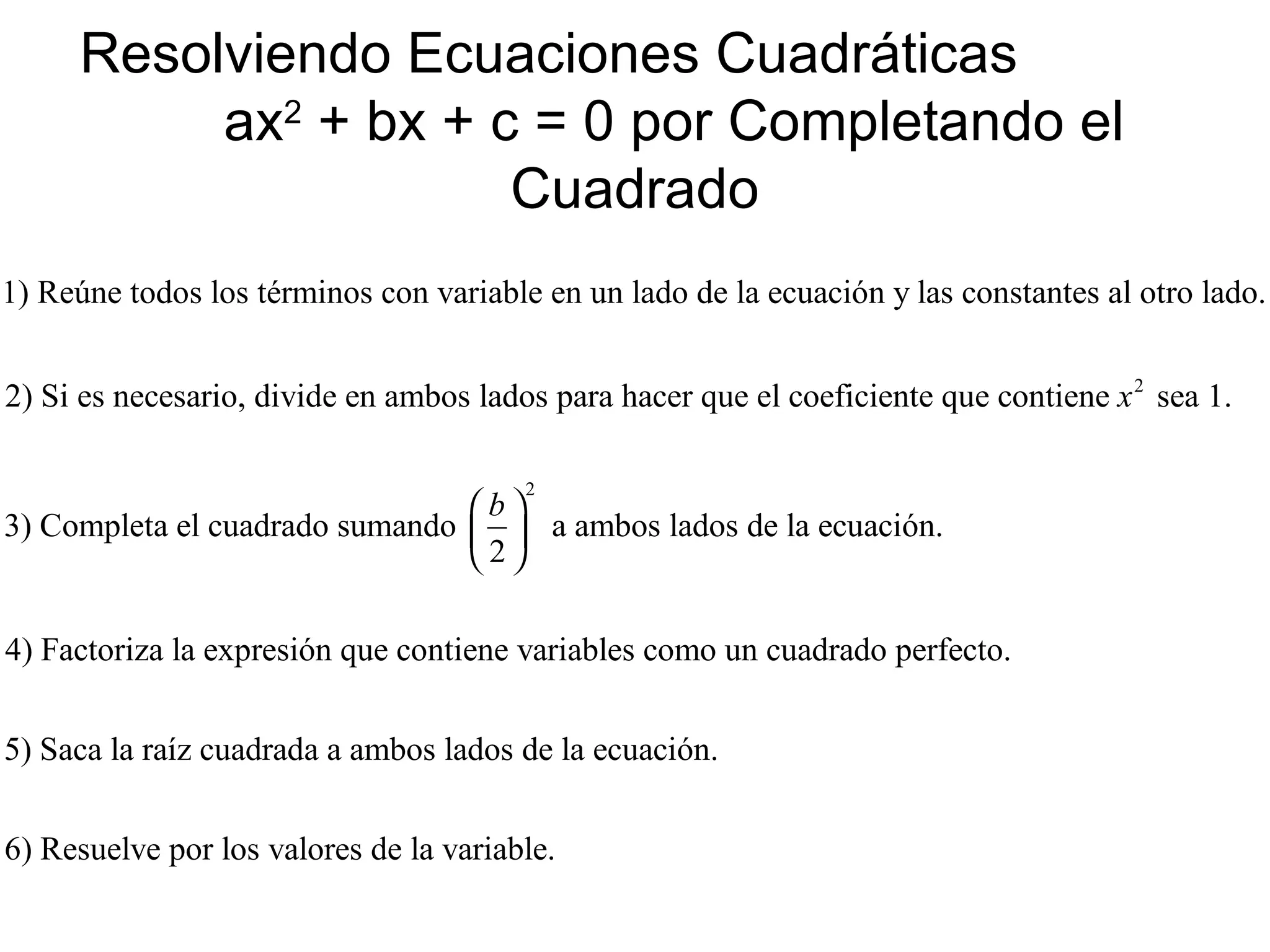 Resolviendo Ecuaciones Cuadráticas ax 2 + bx + c = 0 por Completando el Cuadrado