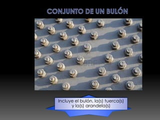Incluye el bulón, la(s) tuerca(s)
      y la(s) arandela(s)
 