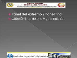  Panel   del extremo / Panel final
   Sección final de una viga o celosía.
 