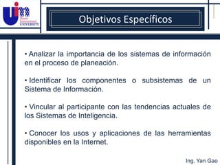 Objetivos EspecíficosAnalizar la importancia de los sistemas de información en el proceso de planeación.