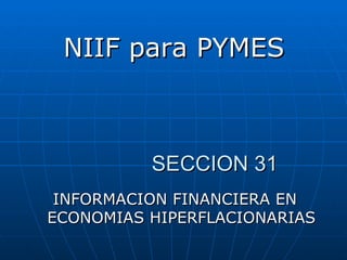 [object Object],SECCION 31 INFORMACION FINANCIERA EN ECONOMIAS HIPERFLACIONARIAS 