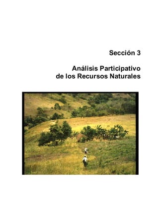 Sección 3

     Análisis Participativo
de los Recursos Naturales
 