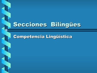 Secciones  Bilíngües Competencia Lingüística 