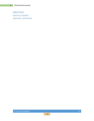 [TÍTULO DEL DOCUMENTO] CTE
- 3 -
- 3 - [Títulodel documento]
OBJETIVOS
OBJETIVO GENERAL
OBJETIVOS ESPECÍFICOS
 