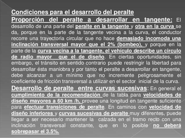 Peralte mÃ­nimo: Si el coeficiente F rebasase el coeficiente de
resistencia de deslizamiento (u), el vehÃ­culo se deslizarÃ¡ ...