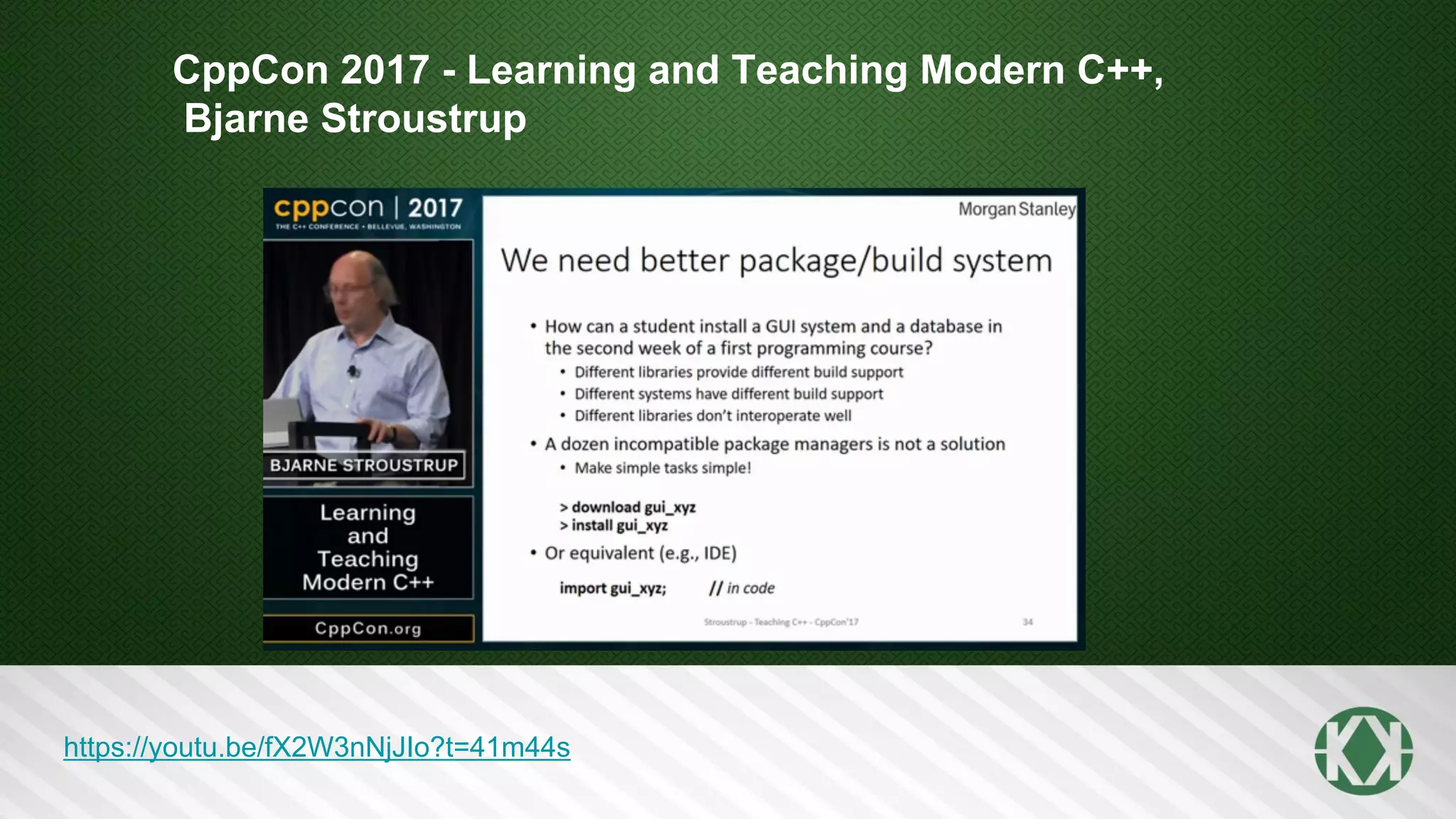 CppCon 2017 - Learning and Teaching Modern C++,
Bjarne Stroustrup
https://youtu.be/fX2W3nNjJIo?t=41m44s
 
