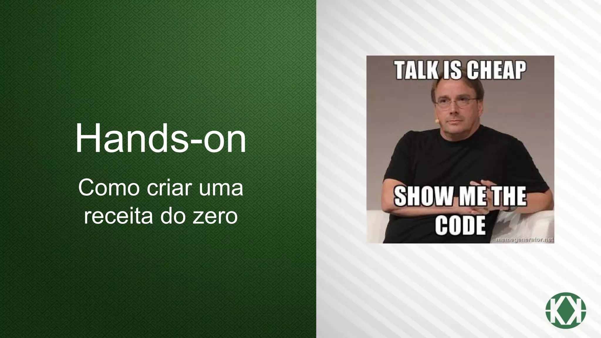 Hands-on
Como criar uma
receita do zero
 