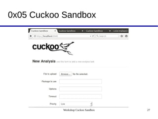 Workshop Cuckoo Sandbox 27
0x05 Cuckoo Sandbox
 