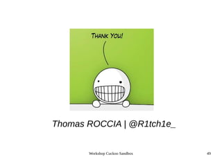 Workshop Cuckoo Sandbox 49
Thomas ROCCIA | @R1tch1e_
 