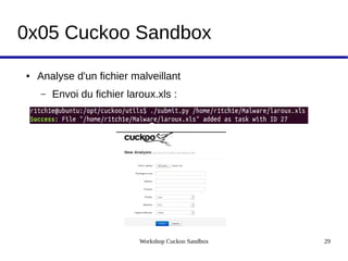 Workshop Cuckoo Sandbox 29
0x05 Cuckoo Sandbox
● Analyse d'un fichier malveillant
– Envoi du fichier laroux.xls :
 