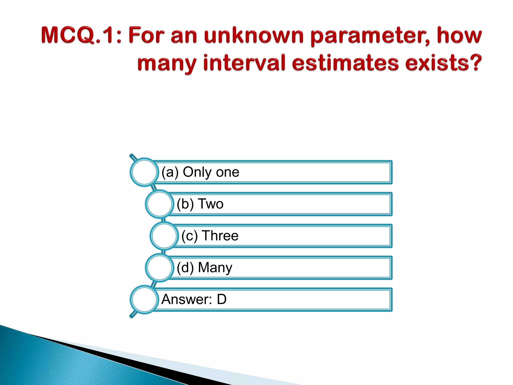 (a) Only one
(b) Two
(c) Three
(d) Many
Answer: D
 