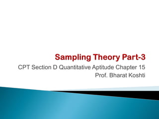 CPT Section D Quantitative Aptitude Chapter 15
Prof. Bharat Koshti
 