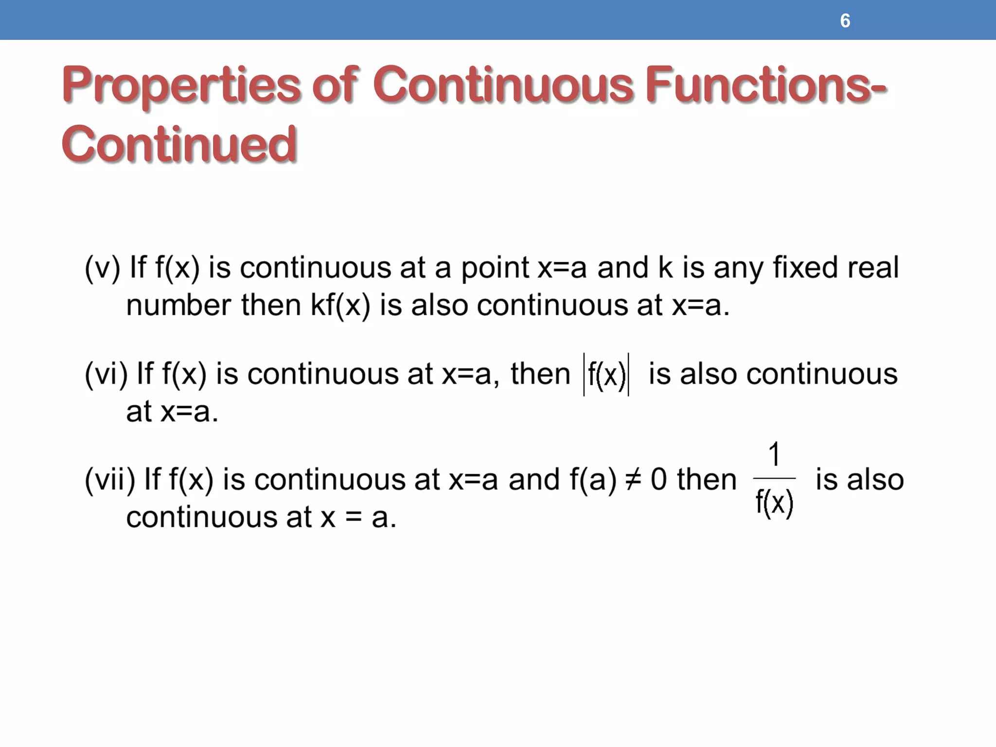 Properties of Continuous Functions-
Continued
6
 