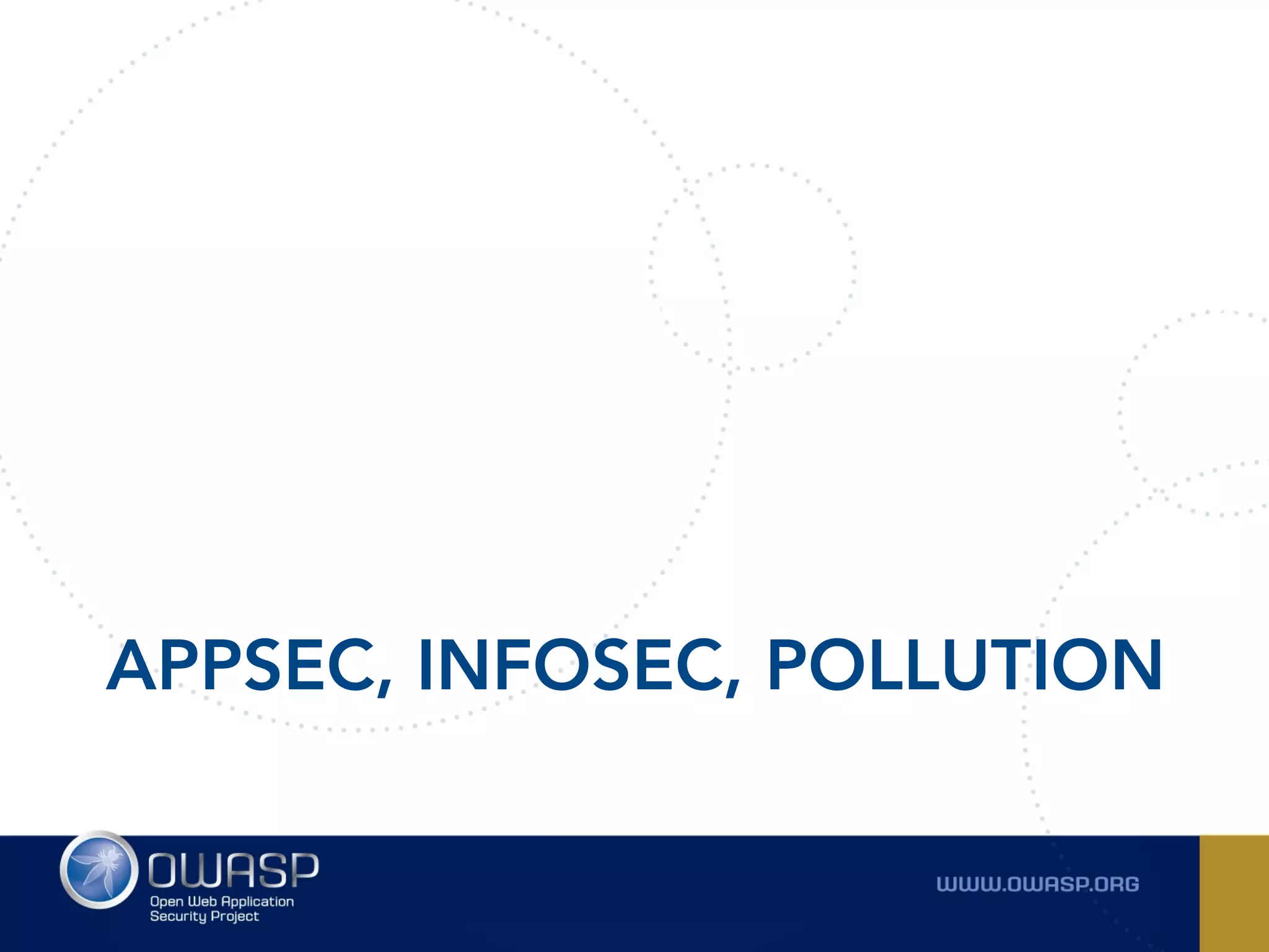APPSEC, INFOSEC, POLLUTION
 