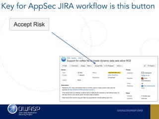Key for AppSec JIRA workflow is this button
 