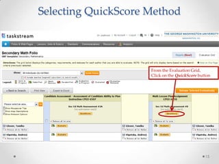 Selecting QuickScore Method

From the Evaluation Grid,
Click on the QuickScore button

15

 