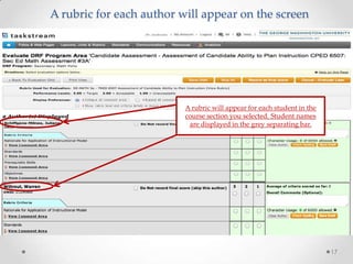A rubric for each author will appear on the screen

A rubric will appear for each student in the
course section you selected. Student names
are displayed in the grey separating bar.

17

 
