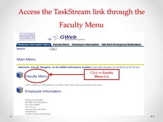 Access the TaskStream link through the

Faculty Menu

Click on Faculty
Menu link

4

 
