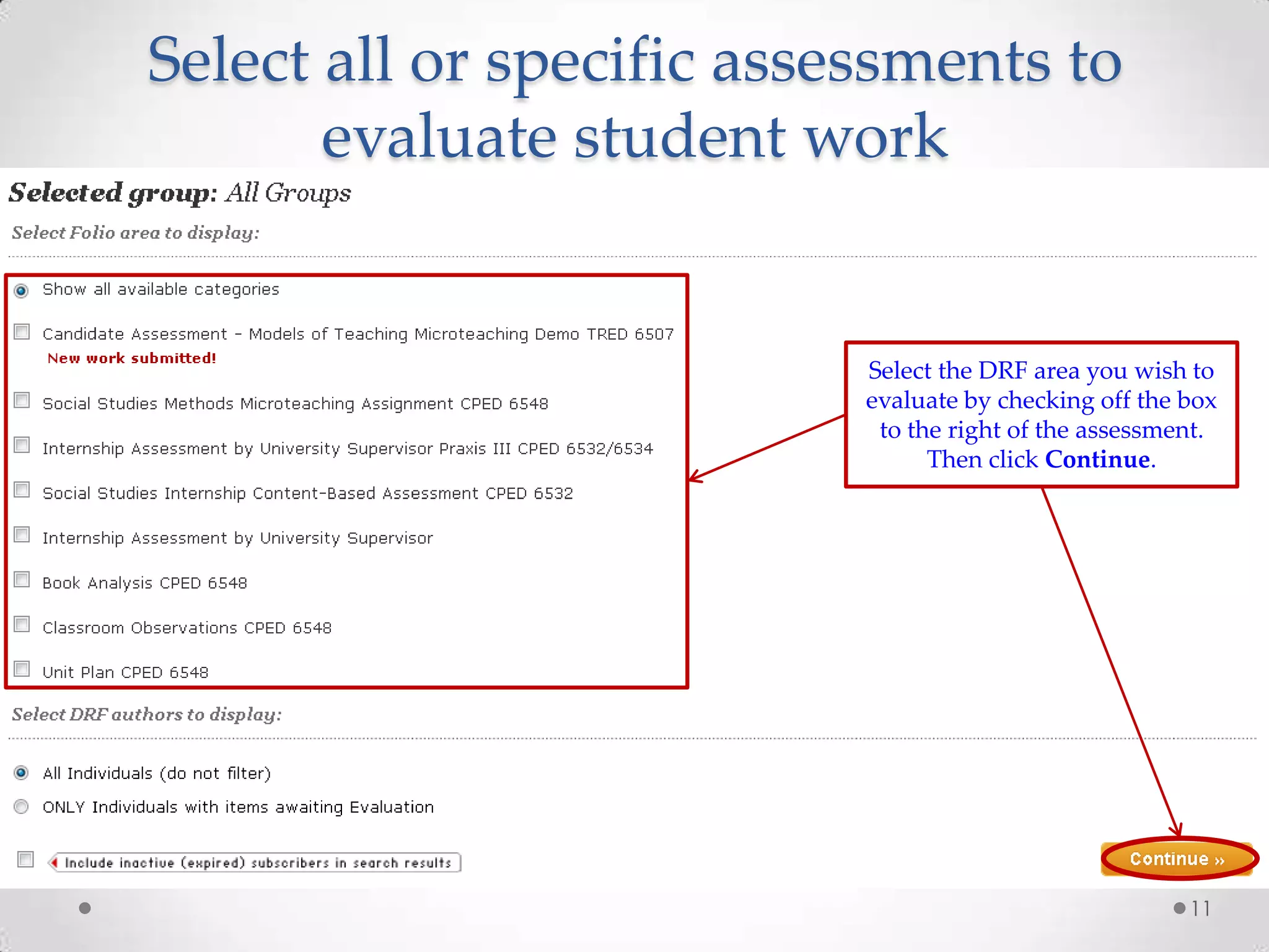 Select all or specific assessments to
evaluate student work
11
Select the DRF area you wish to
evaluate by checking off the box
to the right of the assessment.
Then click Continue.
 