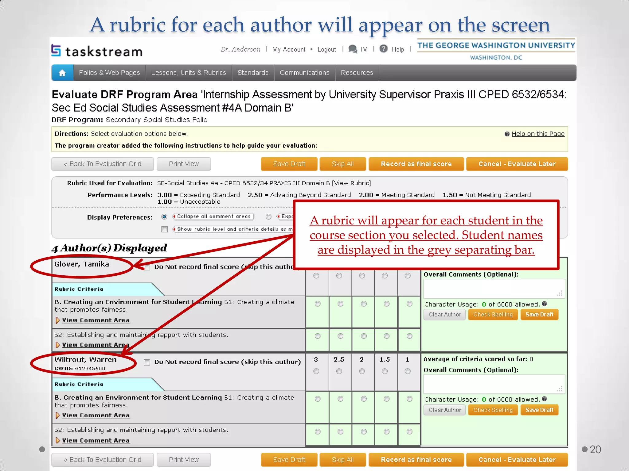 A rubric for each author will appear on the screen
A rubric will appear for each student in the
course section you selected. Student names
are displayed in the grey separating bar.
20
 
