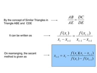Secant  vsnewtonraphsonA slight variation of Newton’s method for functions whose derivatives are difficult to evaluate.