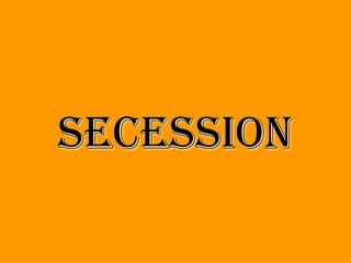 secession
 