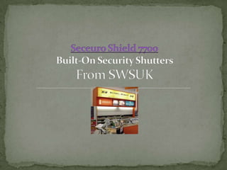 Seceuro Shield 7700Built-On Security ShuttersFrom SWSUK 