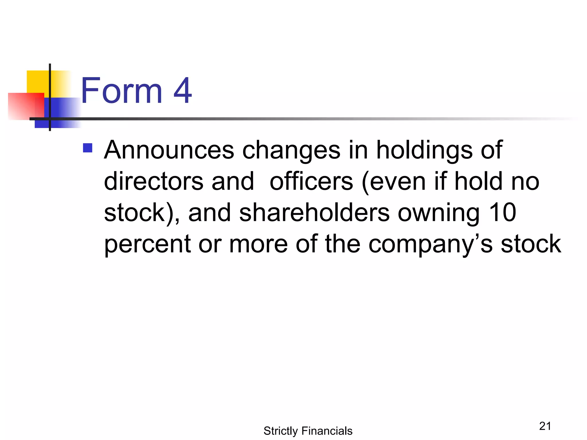 Form 4 Announces changes in holdings of directors and  officers (even if hold no stock), and shareholders owning 10 percent or more of the company’s stock Strictly Financials 