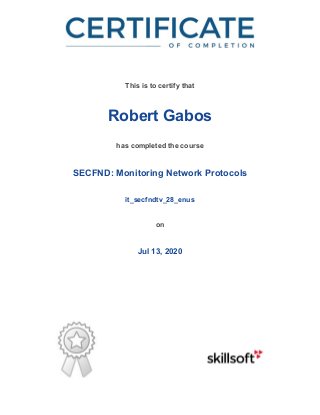 /
This is to certify that
Robert Gabos
has completed the course
SECFND: Monitoring Network Protocols
it_secfndtv_28_enus
on
Jul 13, 2020
 