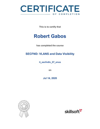 /
This is to certify that
Robert Gabos
has completed the course
SECFND: VLANS and Data Visibility
it_secfndtv_07_enus
on
Jul 14, 2020
 