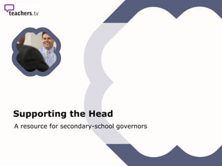 Supporting the Head   A resource for secondary-school governors 
