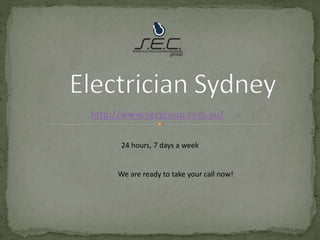 http://www.secgroup.com.au/
24 hours, 7 days a week
We are ready to take your call now!
 