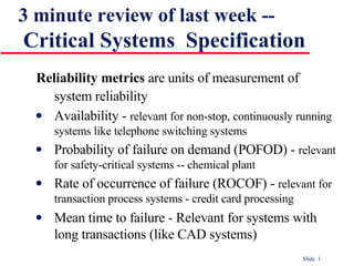 3 minute review of last week --   Critical Systems  Specification ,[object Object],[object Object],[object Object],[object Object],[object Object]