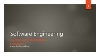 Software Engineering
CHAPTER:3 AGILE PROCESS MODELS
BY: YASH ASTI
1
astiyash5@gmail.com
 