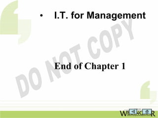 •   I.T. for Management




    End of Chapter 1
 