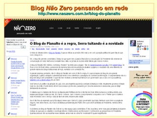 Blog  Não Zero  pensando em rede http://www.naozero.com.br/blog-do-planalto 