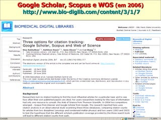 Google Scholar, Scopus e WOS  (em 2006)   http://www.bio-diglib.com/content/3/1/7 