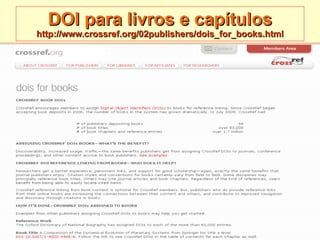 DOI para livros e capítulos http://www.crossref.org/02publishers/dois_for_books.html 