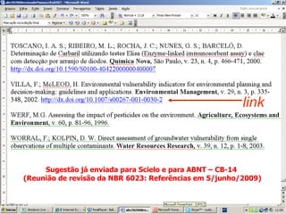 link Sugestão já enviada para Scielo e para ABNT – CB-14  (Reunião de revisão da NBR 6023: Referências em 5/junho/2009) 