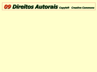 09  Direitos Autorais  Copyleft  Creative Commons 