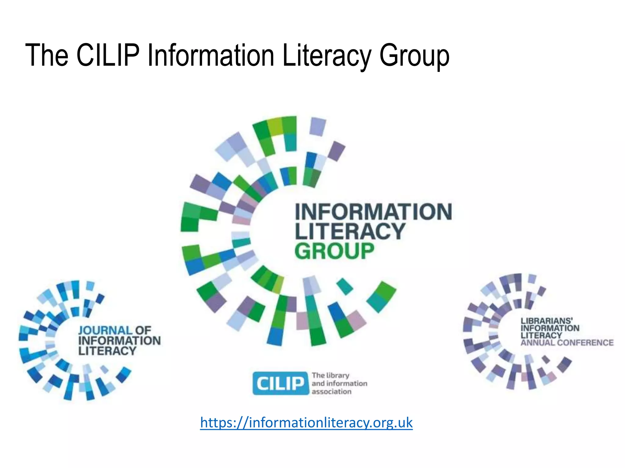 The CILIP Information Literacy Group
https://informationliteracy.org.uk
 