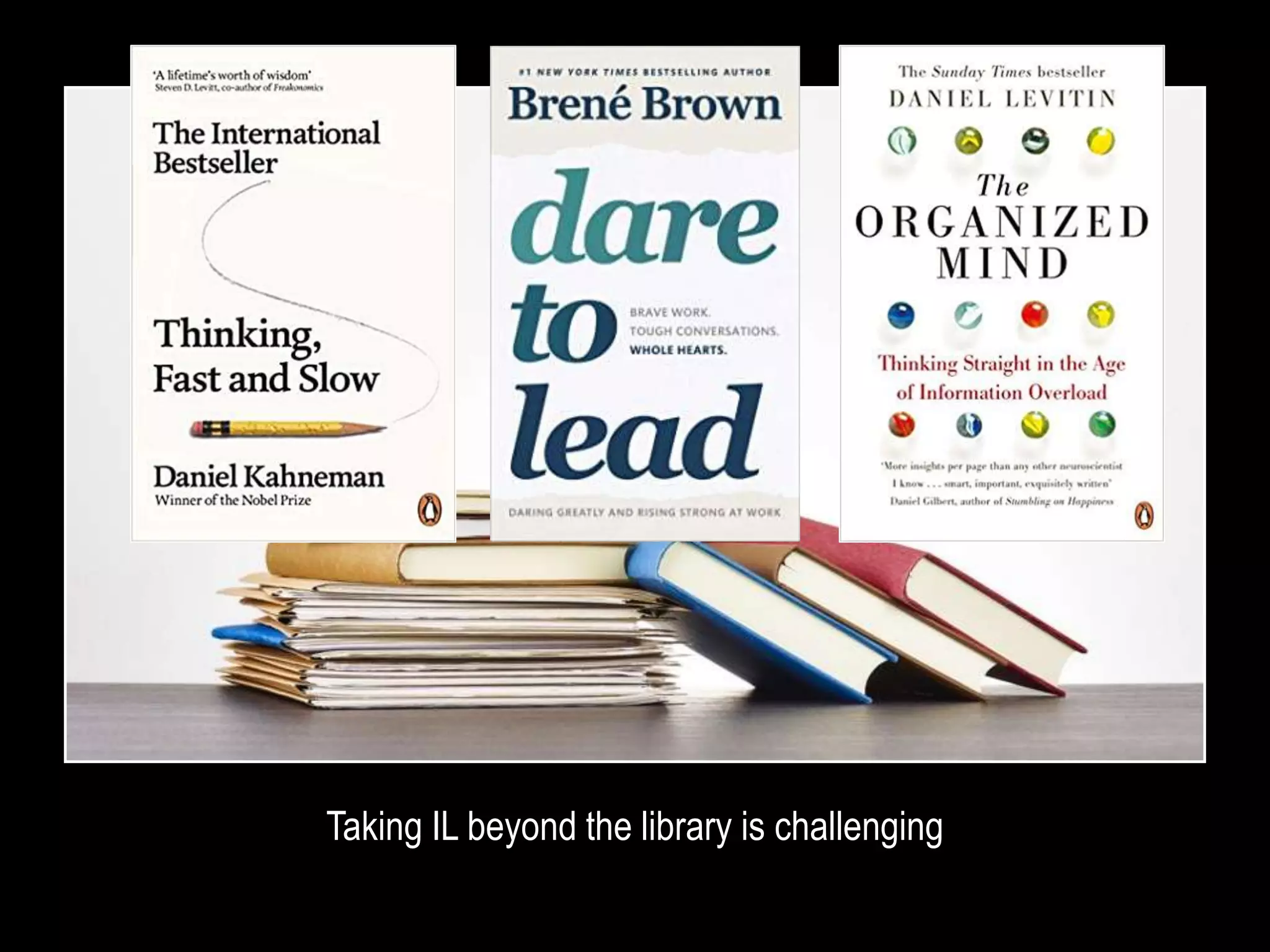 Taking IL beyond the library is challenging
 