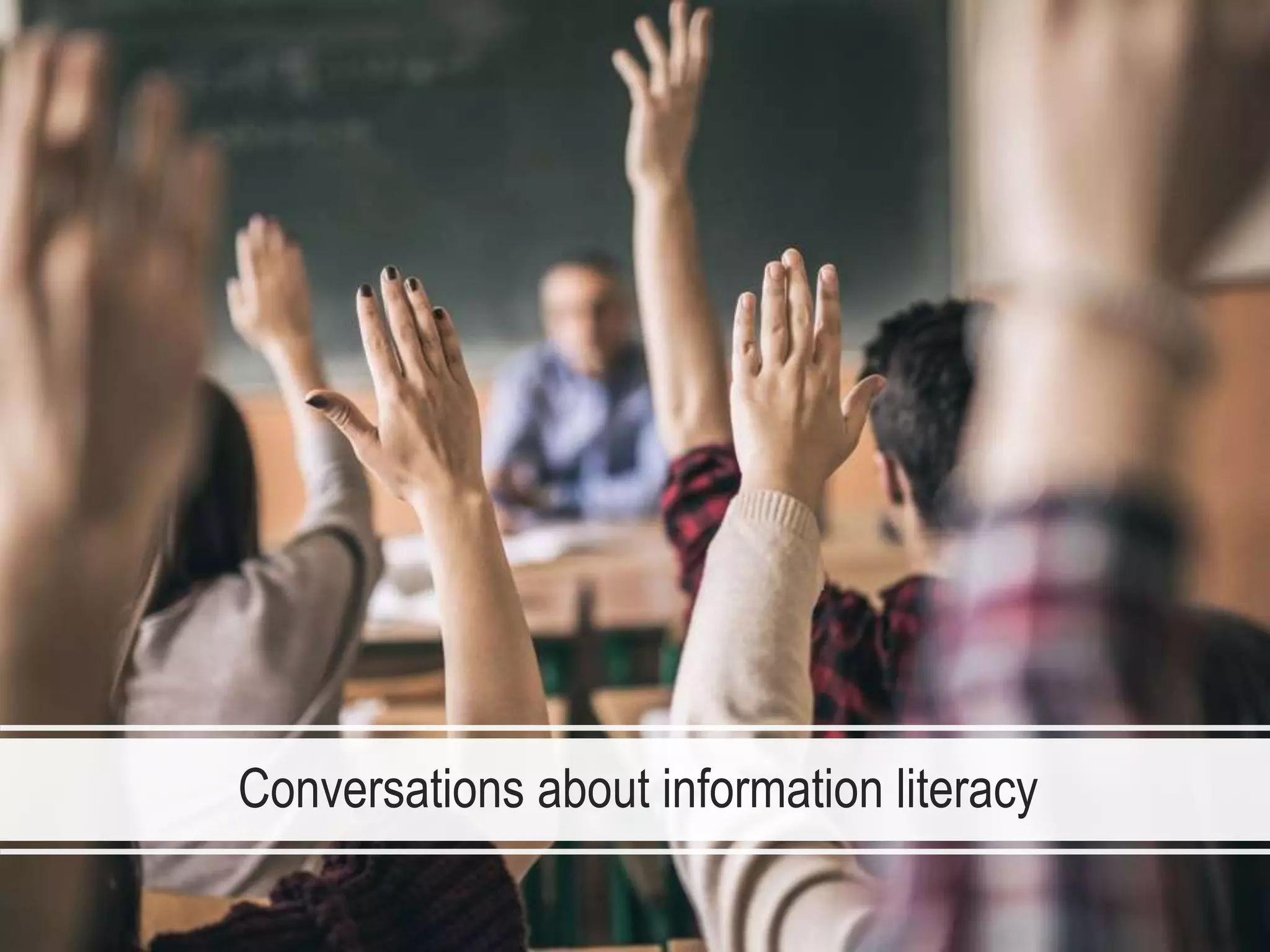 Conversations about information literacy
 