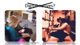 Digital natives?
Photo by Flickingerbrad licensed under Creative Commons Photo by starmanseries licensed under Creative Commons
 
