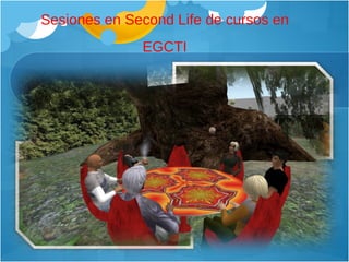 Sesiones en Second Life de cursos en EGCTI 